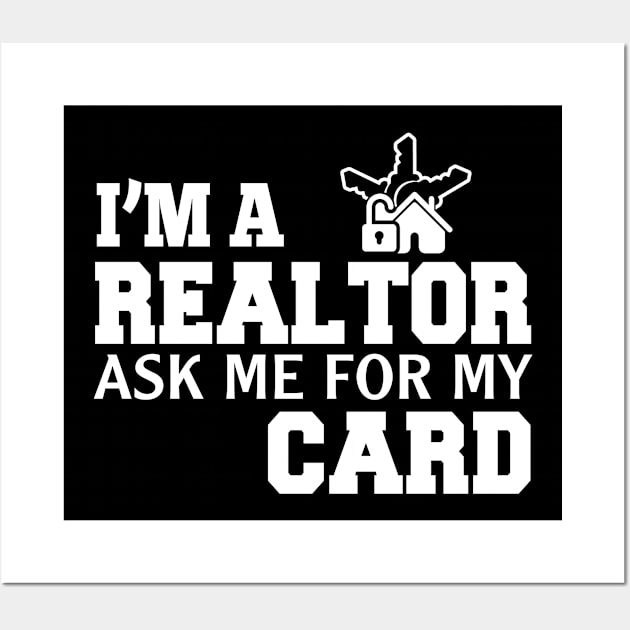 I'm A Realtor Ask Me For My Card Wall Art by Suedm Sidi